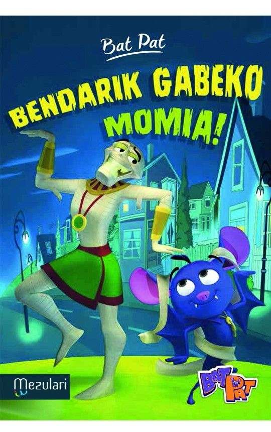 Bendarik Gabeko Momia!