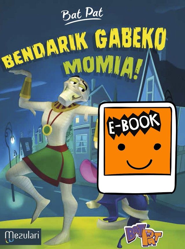 Bendarik Gabeko Momia! - (Ebook)